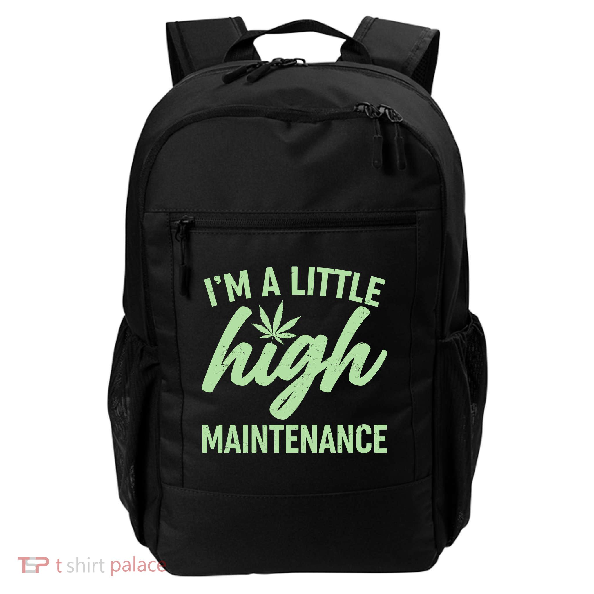 I'm A Little High Maintenance Daily Commute Backpack