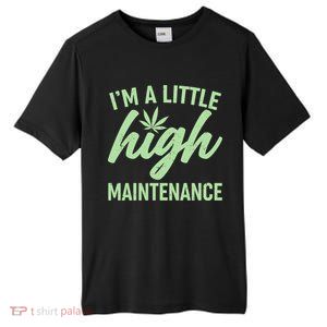 I'm A Little High Maintenance Tall Fusion ChromaSoft Performance T-Shirt