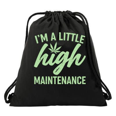 I'm A Little High Maintenance Drawstring Bag