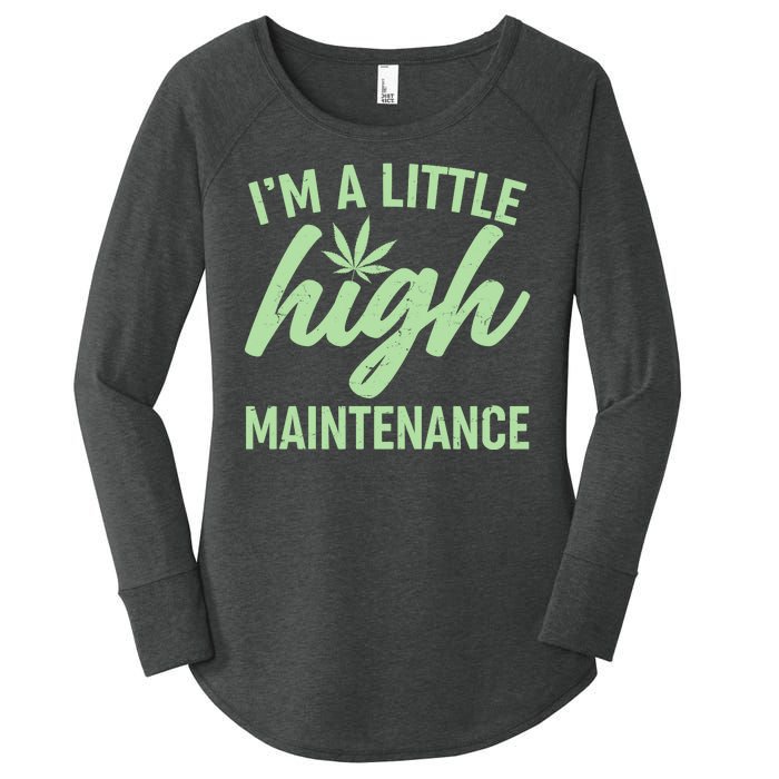 I'm A Little High Maintenance Women's Perfect Tri Tunic Long Sleeve Shirt