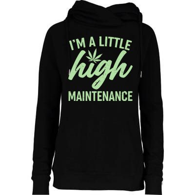 I'm A Little High Maintenance Womens Funnel Neck Pullover Hood