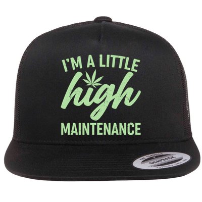 I'm A Little High Maintenance Flat Bill Trucker Hat