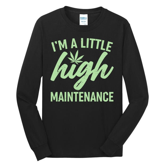 I'm A Little High Maintenance Tall Long Sleeve T-Shirt