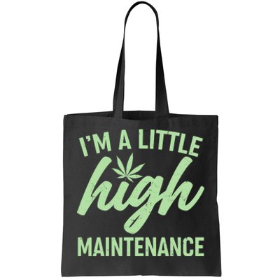 I'm A Little High Maintenance Tote Bag