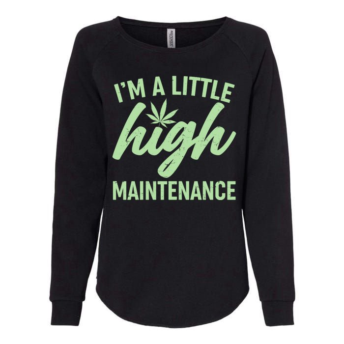 I'm A Little High Maintenance Womens California Wash Sweatshirt