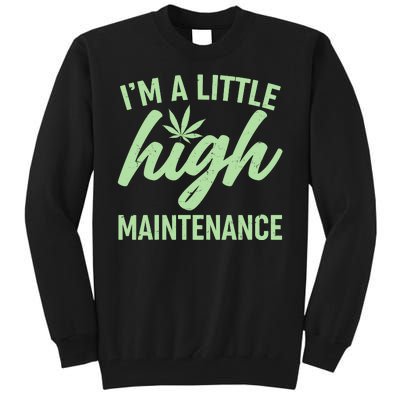 I'm A Little High Maintenance Tall Sweatshirt