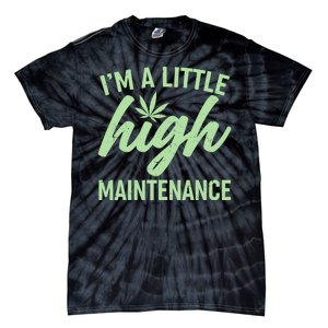 I'm A Little High Maintenance Tie-Dye T-Shirt