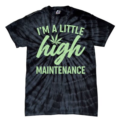 I'm A Little High Maintenance Tie-Dye T-Shirt