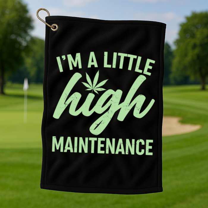 I'm A Little High Maintenance Golf Towel