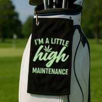 I'm A Little High Maintenance Golf Towel