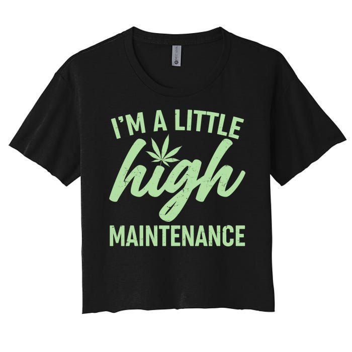 I'm A Little High Maintenance Women's Crop Top Tee