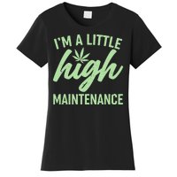 I'm A Little High Maintenance Women's T-Shirt