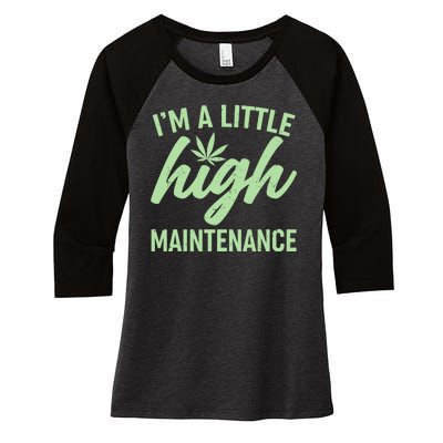 I'm A Little High Maintenance Women's Tri-Blend 3/4-Sleeve Raglan Shirt