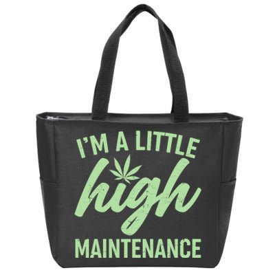 I'm A Little High Maintenance Zip Tote Bag