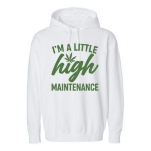 I'm A Little High Maintenance Garment-Dyed Fleece Hoodie