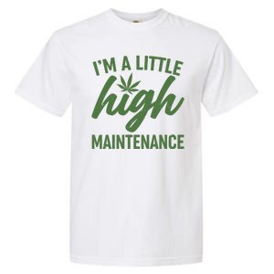 I'm A Little High Maintenance Garment-Dyed Heavyweight T-Shirt