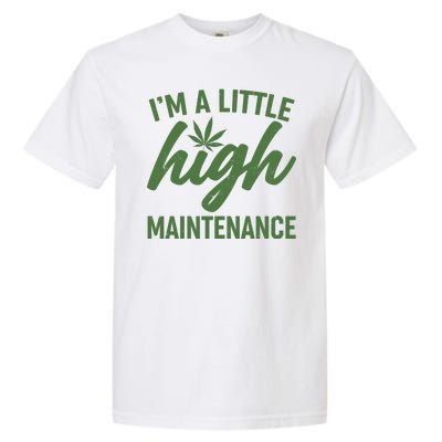 I'm A Little High Maintenance Garment-Dyed Heavyweight T-Shirt