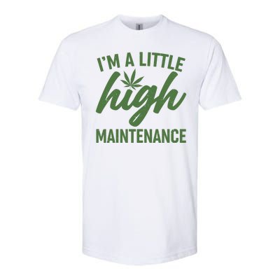 I'm A Little High Maintenance Softstyle® CVC T-Shirt