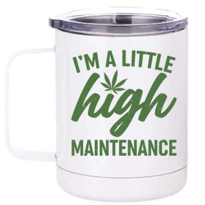 I'm A Little High Maintenance 12 oz Stainless Steel Tumbler Cup