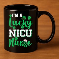 I'm A Lucky Nicu Nurse St Patrick's Day 11oz C Handle Ceramic Mug