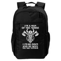 I'm A Man Of the Norse I Fear Odin And My Wife You Are Neither Backpack