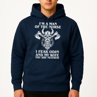 I'm A Man Of the Norse I Fear Odin And My Wife You Are Neither Hoodie