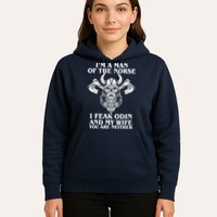I'm A Man Of the Norse I Fear Odin And My Wife You Are Neither Hoodie