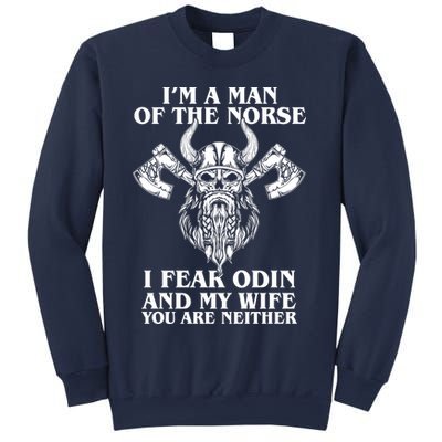 I'm A Man Of the Norse I Fear Odin And My Wife You Are Neither Sweatshirt