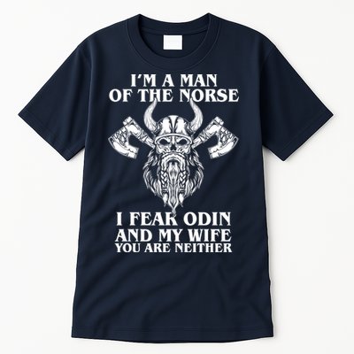 I'm A Man Of the Norse I Fear Odin And My Wife You Are Neither Tall T-Shirt
