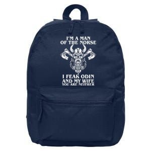 I'm A Man Of the Norse I Fear Odin And My Wife You Are Neither 16 in Basic Backpack