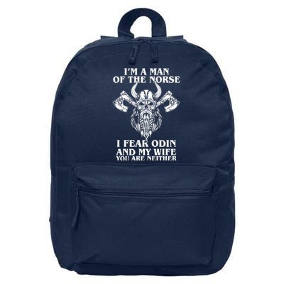 I'm A Man Of the Norse I Fear Odin And My Wife You Are Neither 16 in Basic Backpack