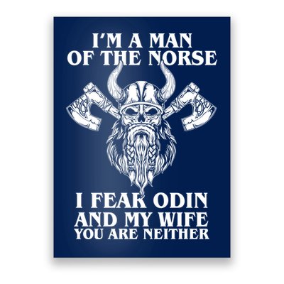 I'm A Man Of the Norse I Fear Odin And My Wife You Are Neither Poster
