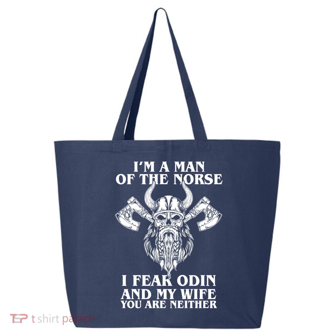 I'm A Man Of the Norse I Fear Odin And My Wife You Are Neither 25L Jumbo Tote