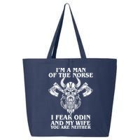 I'm A Man Of the Norse I Fear Odin And My Wife You Are Neither 25L Jumbo Tote