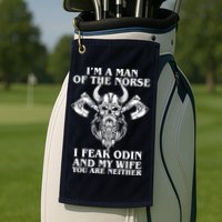 I'm A Man Of the Norse I Fear Odin And My Wife You Are Neither Golf Towel