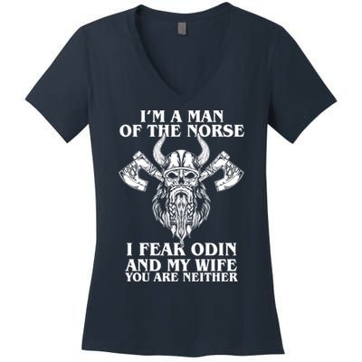 I'm A Man Of the Norse I Fear Odin And My Wife You Are Neither Women's V-Neck T-Shirt