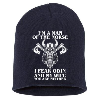 I'm A Man Of the Norse I Fear Odin And My Wife You Are Neither Short Acrylic Beanie