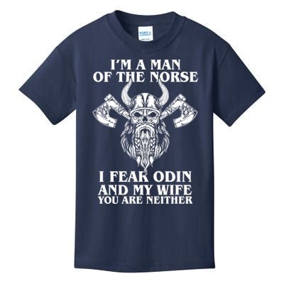 I'm A Man Of the Norse I Fear Odin And My Wife You Are Neither Kids T-Shirt
