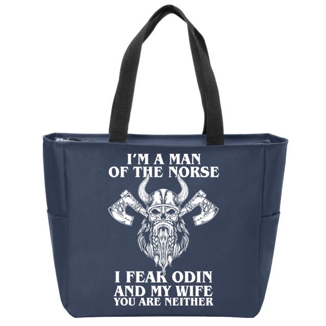 I'm A Man Of the Norse I Fear Odin And My Wife You Are Neither Zip Tote Bag
