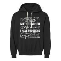 I'm A Math Teacher Of Course I Have Problems Garment-Dyed Fleece Hoodie