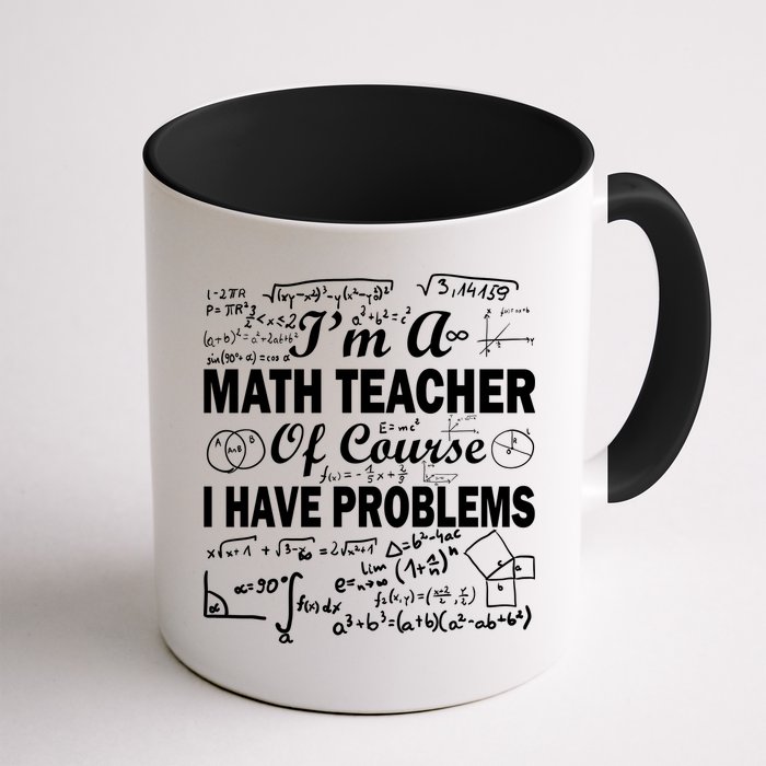 I'm A Math Teacher Of Course I Have Problems Mug