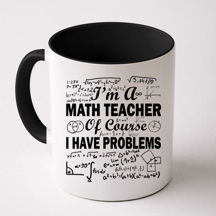 I'm A Math Teacher Of Course I Have Problems Mug