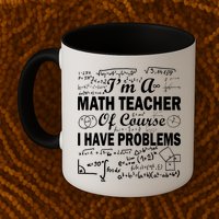 I'm A Math Teacher Of Course I Have Problems Mug