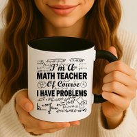 I'm A Math Teacher Of Course I Have Problems Mug