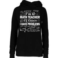 I'm A Math Teacher Of Course I Have Problems Womens Funnel Neck Pullover Hood