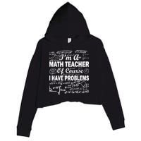 I'm A Math Teacher Of Course I Have Problems Crop Fleece Hoodie