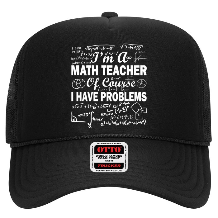I'm A Math Teacher Of Course I Have Problems Trucker Hat