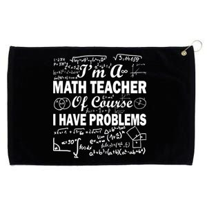 I'm A Math Teacher Of Course I Have Problems Grommeted Golf Towel