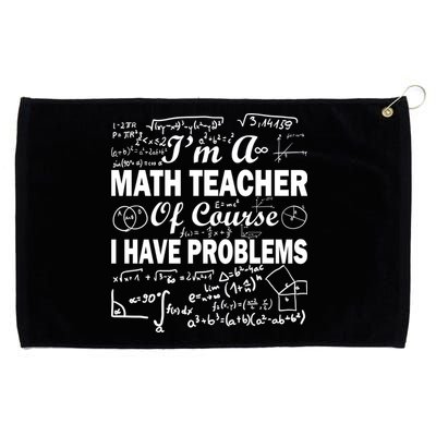 I'm A Math Teacher Of Course I Have Problems Grommeted Golf Towel