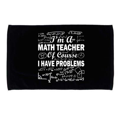 I'm A Math Teacher Of Course I Have Problems Microfiber Hand Towel